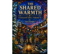 The Shared Warmth: Courtyard Tales-Volume II