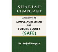The Shariah Compliant SAFE: A Shariah Compliant Alternative to the Simple Agreements for Future Equity