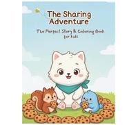 The Sharing Adventure: A Story, Coloring & Activity Book About Kindness, Sharing, and Friendship for Kids Ages 3-6