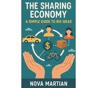 The Sharing Economy: A Simple Guide to Big Ideas