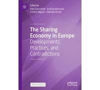 The Sharing Economy in Europe : Developments, Practices, and Contradictions