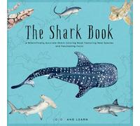 The Shark Book: A Scientifically Accurate Shark Coloring Book Featuring Real Species and Fascinating Facts (Ocean Animals)