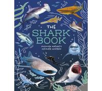 The Shark Book : Discover Nature's Ultimate Hunters