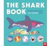 The Shark Book: Discover the amazing world of sharks with incredible SEE-THROUGH pages! (Hannah Alice series)