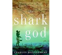 The Shark God: Encounters with Ghosts and Ancestors in the South Pacific