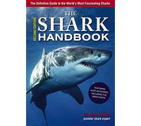 Shark Handbook: Second Edition: The Essential Guide for Understanding the Sharks of the World