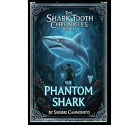 The Shark Tooth Chronicles: The Phantom Shark