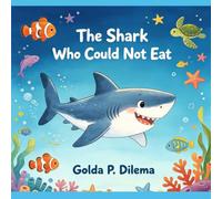 The Shark Who Could Not Eat