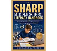 The Sharp Middle School Literacy Handbook: How to Identify Reading Gaps, Measure Progress & Support Struggling Readers in Grades 6-8