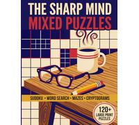 The Sharp Mind Mixed Puzzles Book: 120+ Large Print Puzzles for Seniors