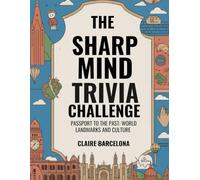The Sharp Mind Trivia Challenge: Passport to the Past: World Landmarks and Culture Trivia (The Silver Tsunami: Cognitive Maintenance Collection)