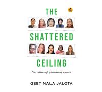 The Shattered Ceiling : Narratives of Pioneering women