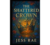 The Shattered Crown (Crowned in Silence)