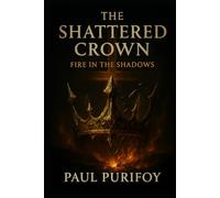 The Shattered Crown: Fire in the Shadows (The Crownfire Series)