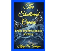 The Shattered Crown: From Brokenness to Victory