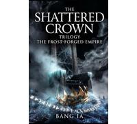 The Shattered Crown Trilogy: The Frost-Forged Empire: Romantasy Short Story (Book 2)