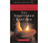 The Shattered Lantern: Rediscovering a Felt Presence of God by Rolheiser, Ronald (2005) Paperback