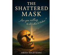 The Shattered Mask: ARE YOU WILLING TO DO WHAT IT TAKES?