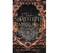 The Shattered Mirror: 3 (The Mirrored Trilogy, 3)