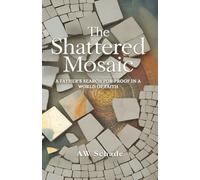 The Shattered Mosaic: A father's search for proof in a world of faith