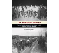 The Shattered Peloton: The Devastating Impact of World War I on the Tour de France