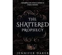 The Shattered Prophecy: A Fantasy Romance: 1 (Of Prophecy and Crown)