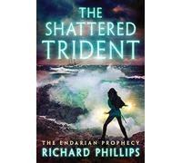 The Shattered Trident: 4 (The Endarian Prophecy)