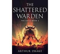 The Shattered Warden: The Exile Book 1
