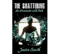 The Shattering: An Encounter with Truth