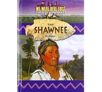 The Shawnee (We Were Here First: the Native Americans)