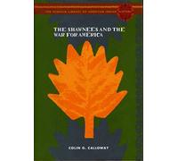 The Shawnees and the War for America (Penguin's Library of American Indian History)