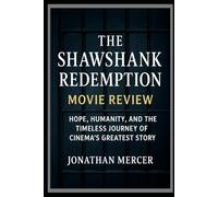 The Shawshank Redemption Movie Review: “Hope, Humanity, and the Timeless Journey of Cinema’s Greatest Story”