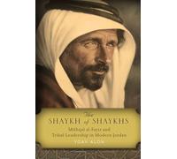 The Shaykh of Shaykhs: Mithqal al-Fayiz and Tribal Leadership in Modern Jordan