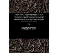 The She Tiger of Paris: Containing a History of the Life and Adventures of a Cele[brated French Lady of Fashion, Under the Name of Felina de Cambure ... and Thrilling Novels of the Present Century: