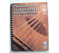 The Shearer Method -- Classical Guitar Foundations (Book, CD & DVD): Classic Guitar Foundations