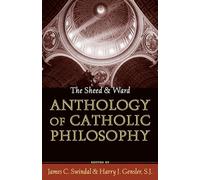 The Sheed and Ward Anthology of Catholic Philosophy (A Sheed & Ward Classic)