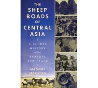 The Sheep Roads of Central Asia: A Global History of the Karakul Fur Trade