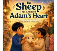 The Sheep That Changed Adam’s Heart: A Heartwarming Eid al-Adha Story About Kindness, Sharing, and Compassion
