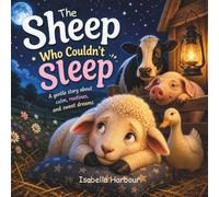 The Sheep Who Couldn’t Sleep: A gentle bedtime story about routines, calm minds, and learning to sleep