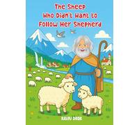 The Sheep who Didn't Want to Follow Her Shepherd (Faithful Tails Books - Christians Animal Parables for Growing Hearts)