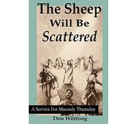 The Sheep Will Be Scattered: A Service For Maundy Thursday