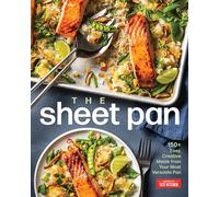 The Sheet Pan : 150+ Creative Meals from Your Most Basic Pan