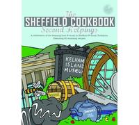 The Sheffield Cook Book: Second Helpings: A Celebration of the Amazing Food and Drink on Our Doorstep: 17 (Get Stuck in)