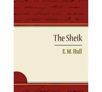 The Sheik: Written by M. Hull E. M. Hull, 2007 Edition, Publisher: Book Jungle [Paperback]
