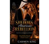 The Sheikh’s American Rebellion Political Intrigue & Espionage: Prince challenges regime while US agent uncovers corporate corruption conspiracy