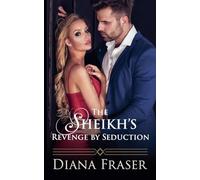 The Sheikh's Revenge by Seduction: 1 (Secrets of the Sheikhs)