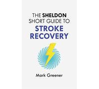 The Sheldon Short Guide to Stroke Recovery