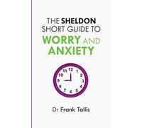 The Sheldon Short Guide to Worry and Anxiety