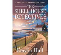 The Shell House Detectives: 1 (A Shell House Detectives Mystery)