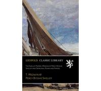 The Shelley Papers; Memoir of Percy Bysshe Shelley and Orirginal Poems and Papers